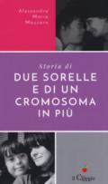 STORIA DI DUE SORELLE E DI UN CROMOSOMA IN PIU'