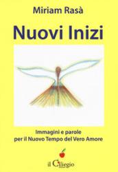 Nuovi inizi, immagini e parole per il nuovo tempo del... Con Libro in brossura