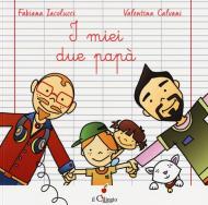 I miei due papà. Ediz. a colori