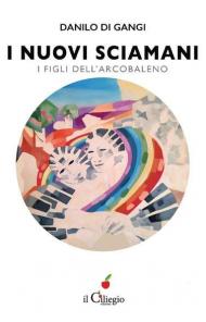 I nuovi sciamani. I figli dell'arcobaleno