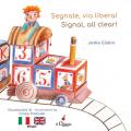 Segnale, via libera!-Signal, all clear! Ediz. a colori