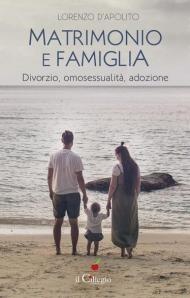 Matrimonio e famiglia. Divorzio, omosessualità, adozione