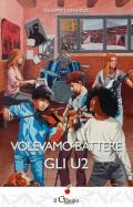 Volevamo battere gli U2