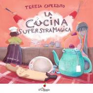 La cucina superstramagica. Ediz. a colori