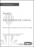 Seneca. La condizione umana: Antologia tematica da tutte le opere