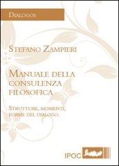 Manuale della consulenza filosofica. Strutture, momenti, forme del dialogo