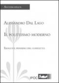 Il politeismo moderno. Saggi sul pensiero del conflitto