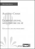 La rivoluzione a partire da sé. Un sogno ancora praticabile