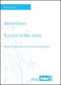 La lotta del gene. Struttura fisica e entità astratta?