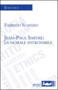 Jean-Paul Sartre. La morale introvabile