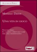 Una vita in gioco. 1.Il cammino spirituale come percorso individuativo