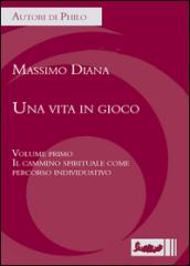 Una vita in gioco. 1.Il cammino spirituale come percorso individuativo