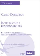 Intenzione e responsabilità. La consistenza etica dell'architettura contemporanea