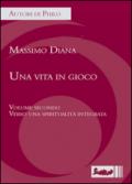 Una vita in gioco. 2.Verso una spiritualità integrata