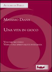 Una vita in gioco. 2.Verso una spiritualità integrata