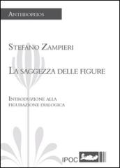 La sagezza delle figure. Introduzione alla figurazione dialogica