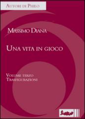 Una vita in gioco. 3.Trasfigurazioni