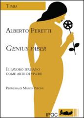 Genius faber. Il lavoro italiano come arte di vivere