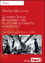 Lumpen Italia. Il trionfo del sottoproletariato cognitivo