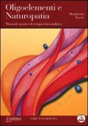 Oligoelementi e naturopatia. Manuale pratico di terapia biocatalitica