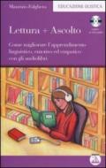 Lettura+ascolto. Come migliorare l'apprendimento linguistico, emotivo ed empatico con gli audiolibri. Con audiolibro. CD Audio formato MP3