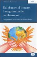 Dal denaro al donare, l'anagramma del cambiamento. Una proposta economica in chiave olistica