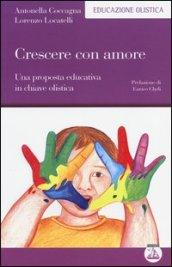 Crescere con amore. Una proposta educativa in chiave olistica