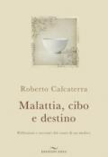 Malattia, cibo e destino. Riflessioni e racconti dal cuore di un medico