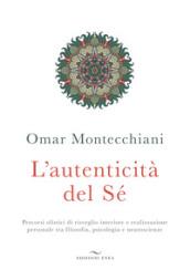 L'autenticità del sé. Percorsi olistici di risveglio interiore e realizzazione personale tra filosofia, psicologia e neuroscienze