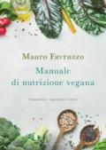 Manuale di nutrizione vegana. Fondamenti, ingredienti e diete