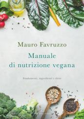 Manuale di nutrizione vegana. Fondamenti, ingredienti e diete