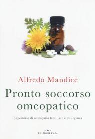 Pronto soccorso omeopatico. Repertorio di omeopatia familiare e di urgenza. Con File audio per il download