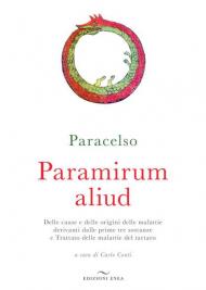 Paramirum aliud. Delle cause e delle origini delle malattie derivanti dalle prime tre sostanze e Trattato delle malattie del tartaro