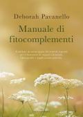 Manuale di fitocomplementi. L’utilizzo in naturopatia dei rimedi vegetali per il benessere di organi e funzioni. Monografie e applicazioni pratiche