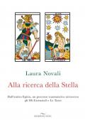 Alla ricerca della stella. Dall'antico Egitto, un percorso trasmutativo attraverso gli Oli Essenziali e Le Tarot