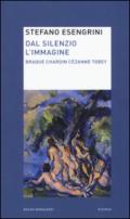 Dal silenzio l'immagine. Braque Chardin Cézanne Tobey