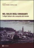 Nel solco degli emigranti. I vitigni italiani alla conquista del mondo. Ediz. illustrata