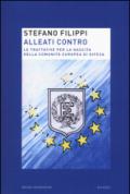 Alleati contro. Le trattative per la nascita della Comunità europea di Difesa