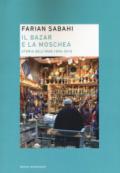 Il bazar e la moschea. Storia dell'Iran 1890-2018