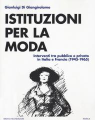 Istituzioni della moda. Interventi tra pubblico e privato in Italia e Francia (1945-1965)