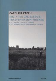 Iniziative dal basso e trasformazioni urbane. L'attivismo civico di fronte alle dinamiche di governance locale