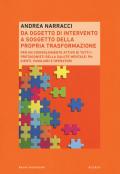 Da oggetto di intervento a soggetto della propria trasformazione. Per un coinvolgimento attivo di tutti i protagonisti della salute mentale: pazienti, familiari e operatori