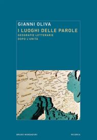 I luoghi delle parole. Geografie letterarie dopo l'Unità