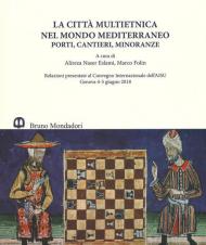 La città multietnica nel mondo mediterraneo. Porti, cantieri, minoranze. Relazioni presentate al Convegno internazionale dell'AISU (Genova, 4-5 giugno 2018). Ediz. italiana e inglese