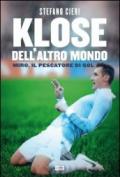 Klose dell'altro mondo. Miro il pescatore del goal