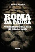 Roma da paura. Orrori nascosti della città più bella del mondo