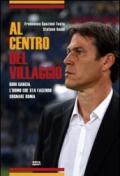 Al centro del villaggio. Rudi Garcia, l'uomo che sta facendo sognare Roma