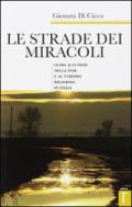 Le strade dei miracoli. Guida ai luoghi della fede e al turismo in Italia