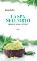 La spa nell'orto. Benessere naturale fatto da te