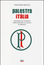 Palestra Italia. Quando gli italiani insegnavano il calcio in Brasile